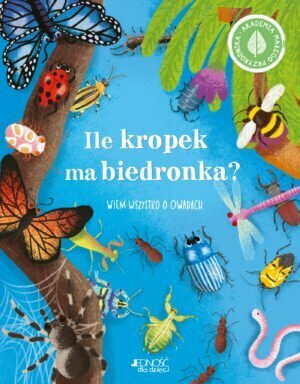 Ile kropek ma biedronka? Wiem wszystko o owadach - 978-83-8144-846-8