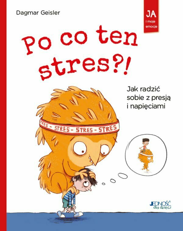 Po co ten stres?! Jak radzić sobie z presją i napięciami - 978-83-8144-674-7