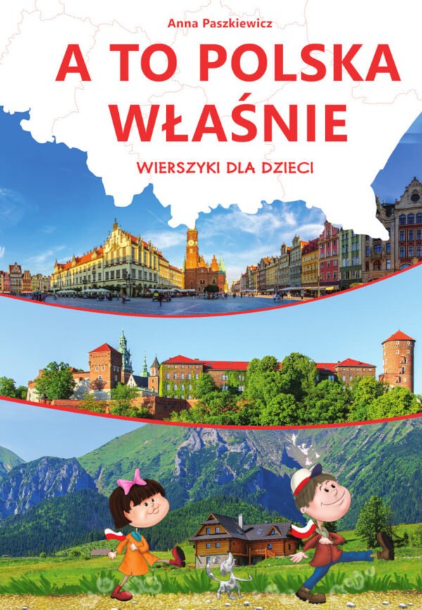 A to Polska właśnie. Wierszyki dla dzieci - 978-83-8222-765-9