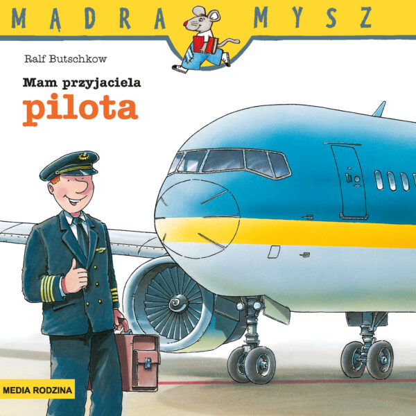 Mam przyjaciela pilota. Mądra Mysz wyd. 3 - 978-83-8265-328-1