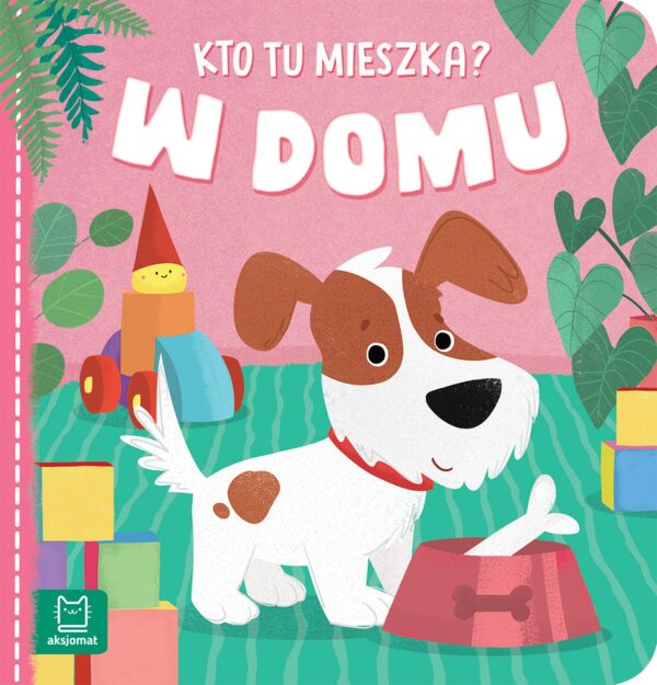 W domu. Kto tu mieszka? - 978-83-8213-580-0