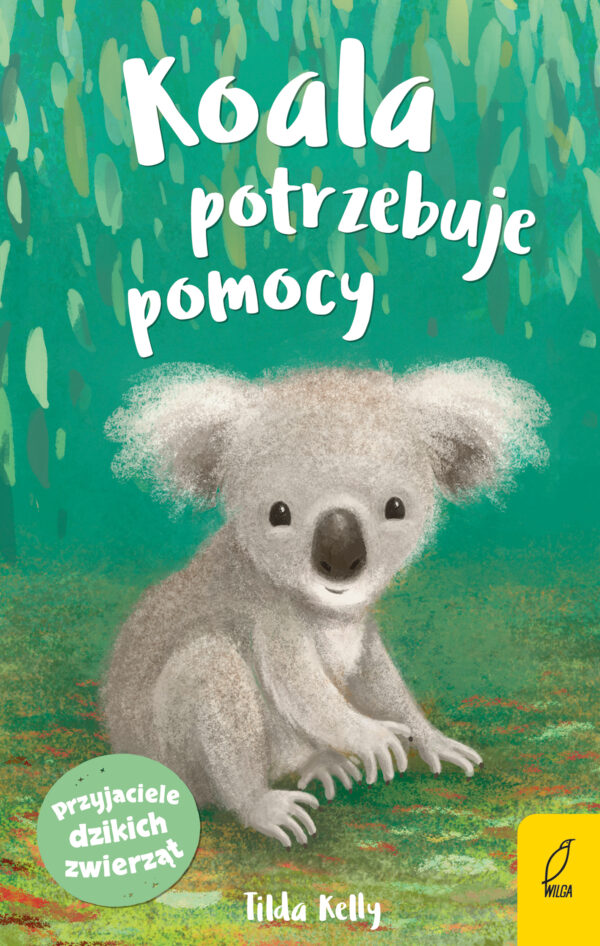 Koala potrzebuje pomocy. Przyjaciele dzikich zwierząt - 978-83-8318-052-6