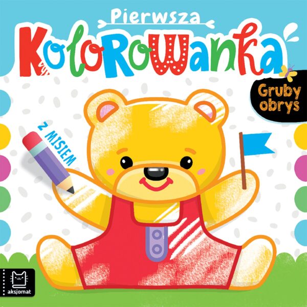 Pierwsza kolorowanka z misiem. Gruby obrys - 978-83-8213-716-3