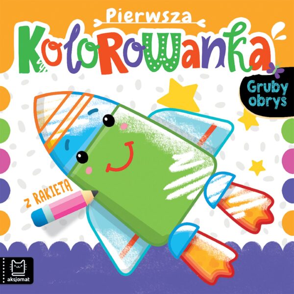 Pierwsza kolorowanka z rakietą. Gruby obrys - 978-83-8213-717-0