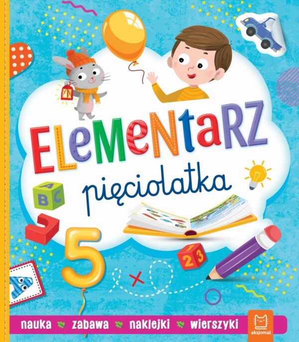 Elementarz pięciolatka. Nauka. Zabawa. Naklejki - 978-83-8213-703-3