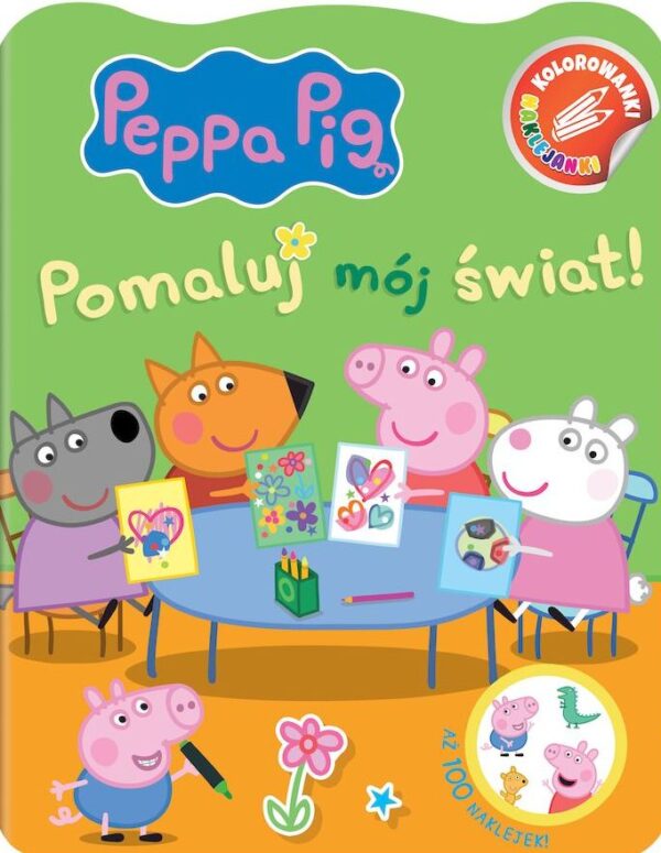 Pomaluj mój świat! Świnka Peppa. Kolorowanki naklejanki - 978-83-8282-423-0