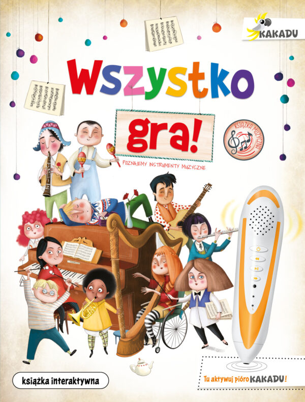 Wszystko gra! Poznajemy instrumenty muzyczne. Kakadu - 978-83-8144-894-9