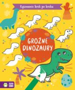 Groźne dinozaury. Rysowanie krok po kroku - 978-83-8299-281-6