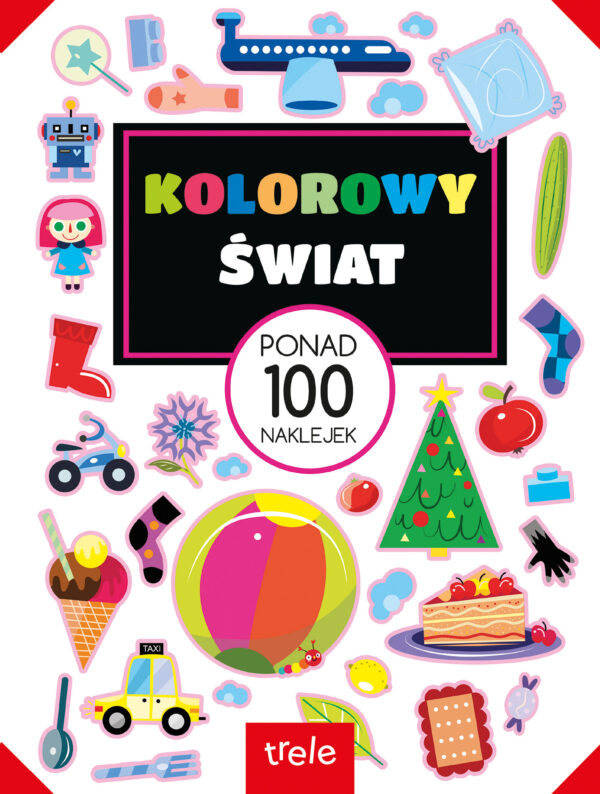 Kolorowy świat. Ponad 100 naklejek. Ponad 100 naklejek - 978-83-8318-575-0