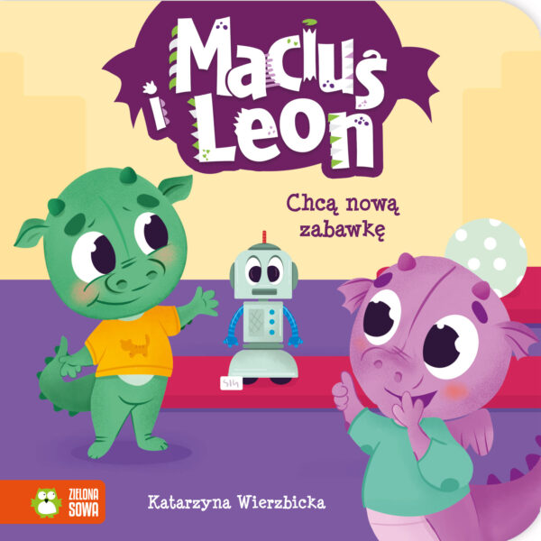 Maciuś i Leon chcą nową zabawkę. Maciuś i Leon - 978-83-8299-307-3