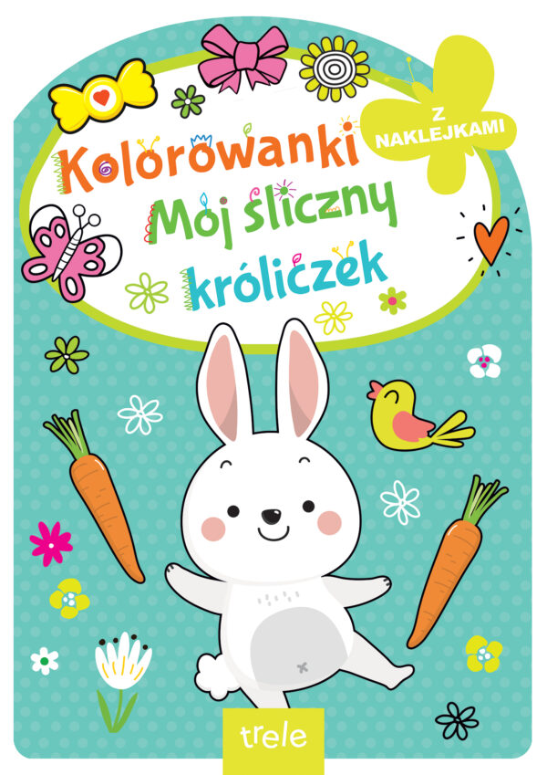 Mój śliczny króliczek. Kolorowanka z wykrojnikiem - 978-83-8318-706-8