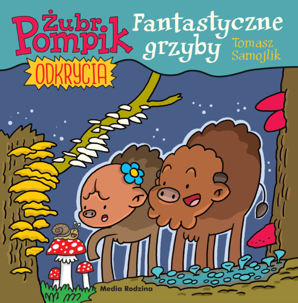 Fantastyczne grzyby. Żubr Pompik. Okrycia - 978-83-8265-595-7