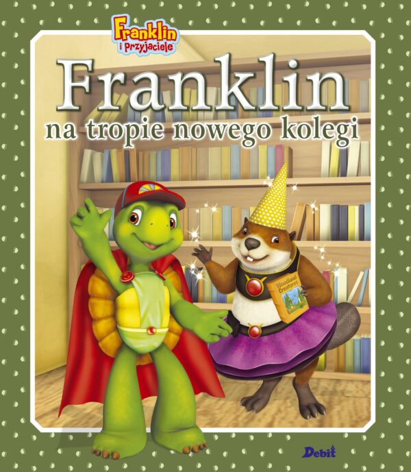 Franklin na tropie nowego kolegi. Franklin i przyjaciele - 978-83-8057-796-1