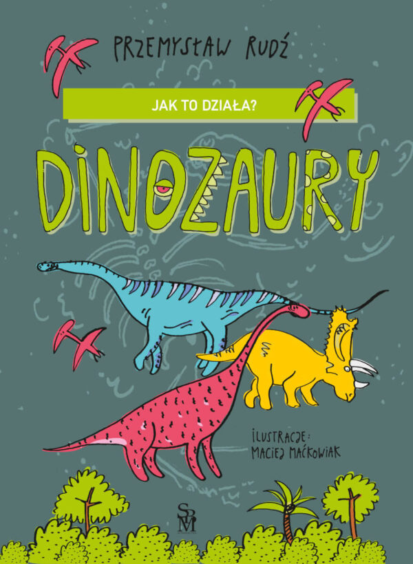 Jak to działa? Dinozaury - 978-83-8348-071-8