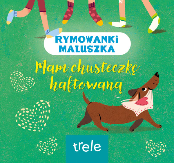 Mam chusteczkę haftowaną. Rymowanki maluszka - 978-83-8318-729-7