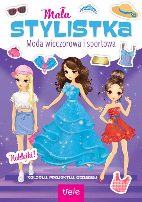 Moda wieczorowa i sportowa. Mała stylistka - 978-83-8318-799-0