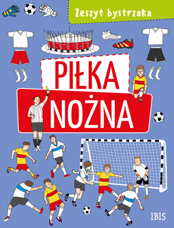 Piłka nożna. Zeszyt bystrzaka - 9788367861311