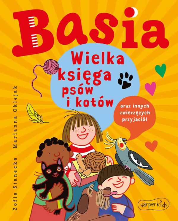 Wielka księga psów i kotów oraz innych zwierzęcych przyjaciół. Basia - 978-83-276-7282-7