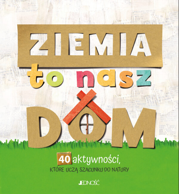 Ziemia to nasz dom. 40 aktywności