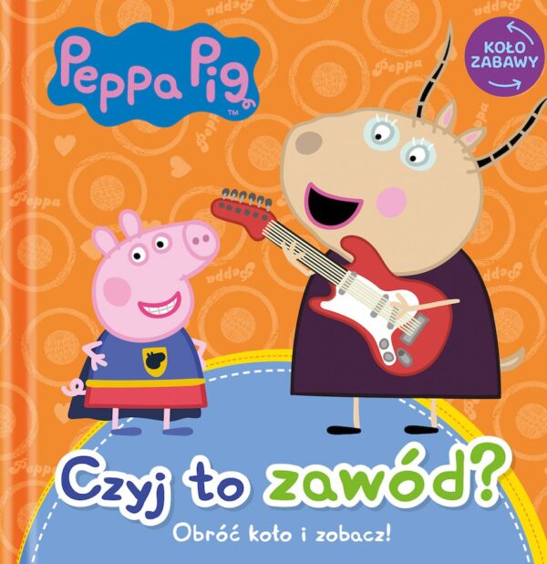 Czyj to zawód? Świnka Peppa. Koło Zabawy - 978-83-8157-963-6