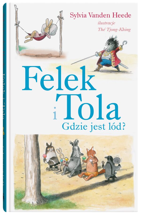 Gdzie jest lód? Felek i Tola - 978-83-8150-500-0