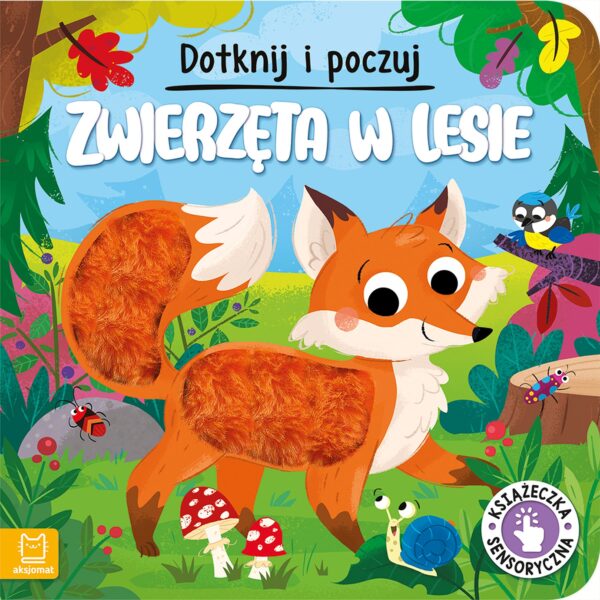 Zwierzęta w lesie. Dotknij i poczuj. Książeczka sensoryczna - 978-83-8213-765-1