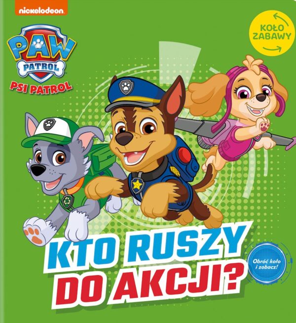 Kto ruszy do akcji? Psi Patrol. Koło Zabawy - 978-83-8157-964-3