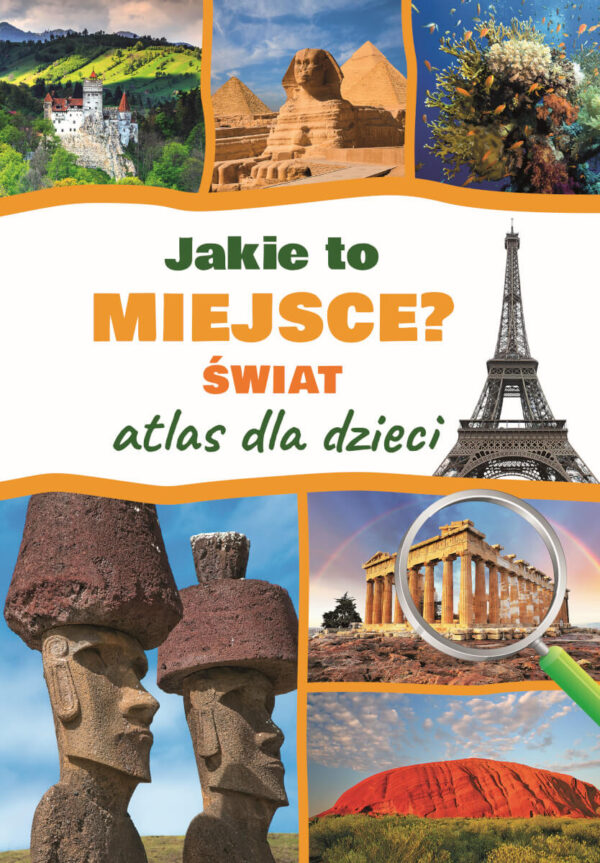 Jakie to miejsce? Świat. Atlas dla dzieci - 978-83-8222-785-7