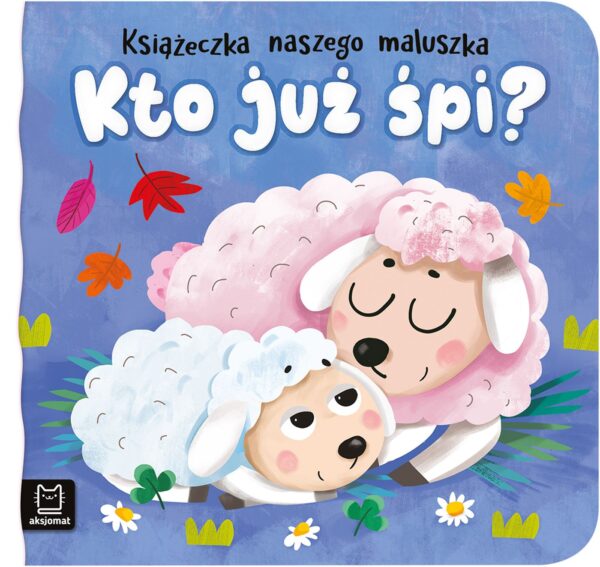 Kto już śpi? Książeczka naszego maluszka - 978-83-8213-822-1