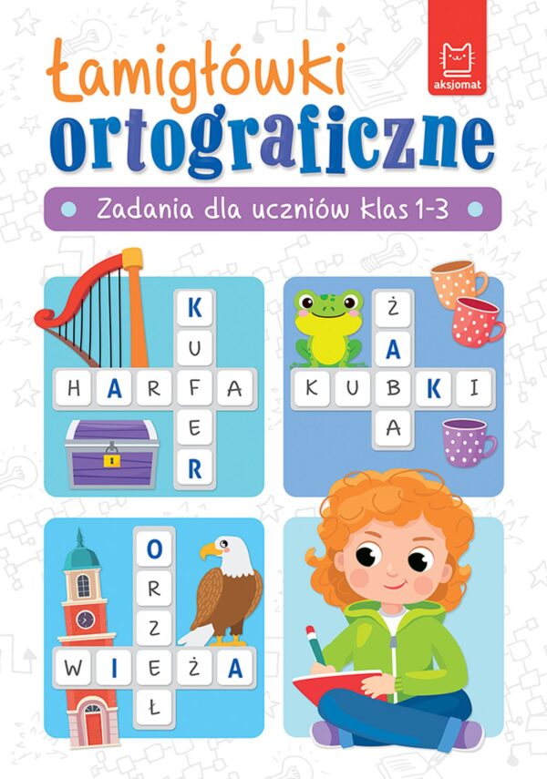 Łamigłówki ortograficzne. Zadania dla uczniów klas 1-3 - 978-83-8213-862-7