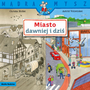 Miasto dawniej i dziś.. Mądra Mysz - 978-83-8265-504-9