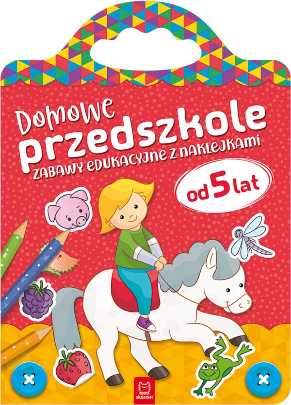 Domowe przedszkole od 5 lat. Zabawy edukacyjne z naklejkami - 978-83-8106-594-8