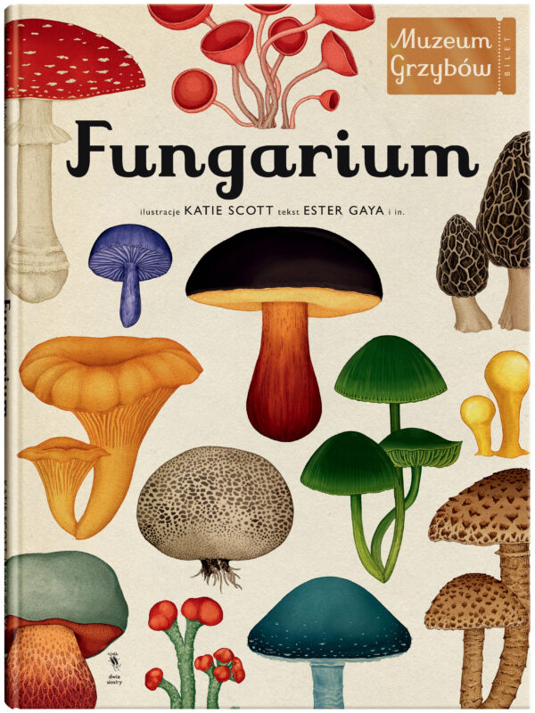 Fungarium. Muzeum Grzybów wyd. 2024 - 978-83-8150-586-4