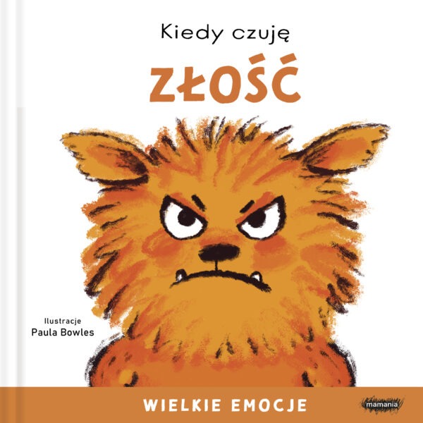 Kiedy czuję złość. Wielkie emocje - 978-83-68021-32-5