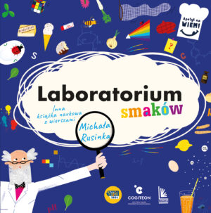 Laboratorium smaków. Inna książka naukowa z wierszami Michała Rusinka. Apetyt na Wiem! - 978-83-8208-247-0