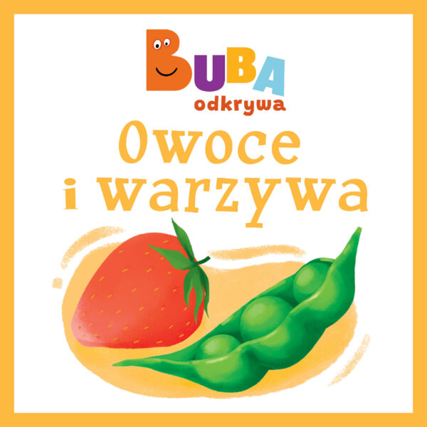 Owoce i warzywa. Buba odkrywa - 978-83-287-3149-3