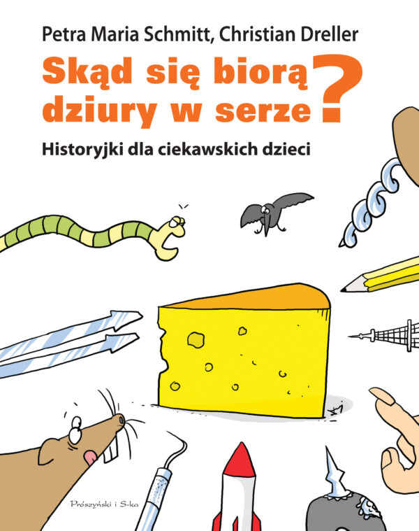 Skąd się biorą dziury w serze? Historyjki dla ciekawskich dzieci - 978-83-8352-266-1