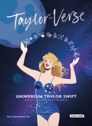 Taylor-Verse. Uniwersum Taylor Swift. Nieoficjalny przewodnik - 978-83-8265-805-7