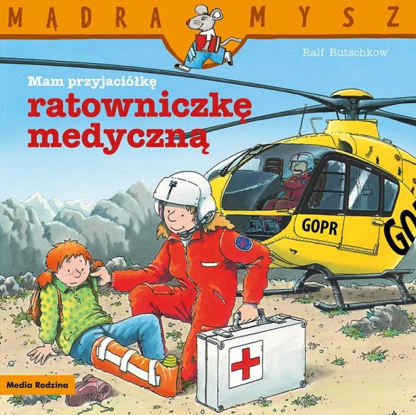 Mam przyjaciółkę ratowniczkę medyczną. Mądra Mysz - 978-83-8265-752-4