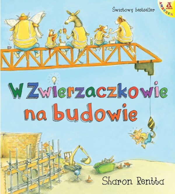 W Zwierzaczkowie na budowie. Dzień w Zwierzaczkowie - 9788324183494