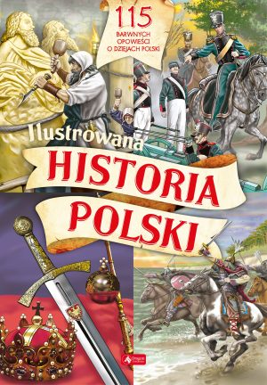 Ilustrowana historia Polski - 978-83-8274-591-7