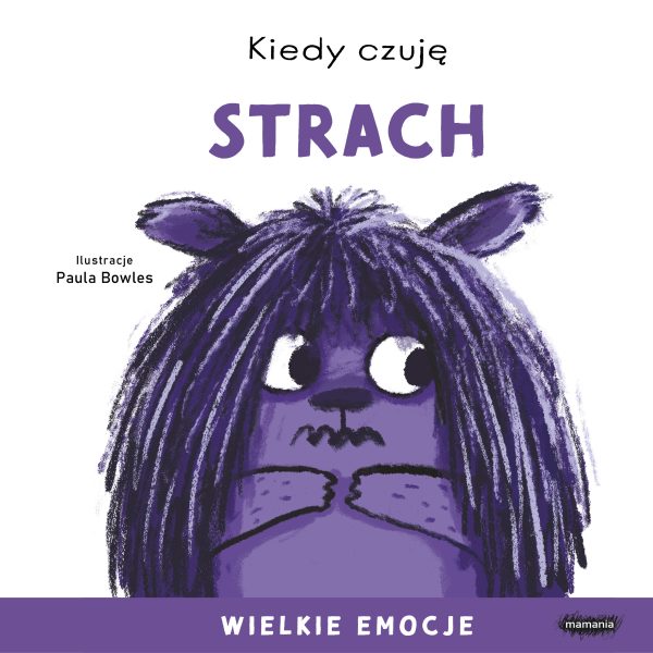 Kiedy czuję strach. Wielkie emocje - 978-83-68021-38-7