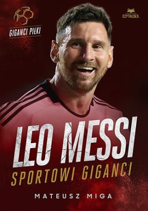 Leo Messi. Sportowi giganci - 978-83-289-1032-4