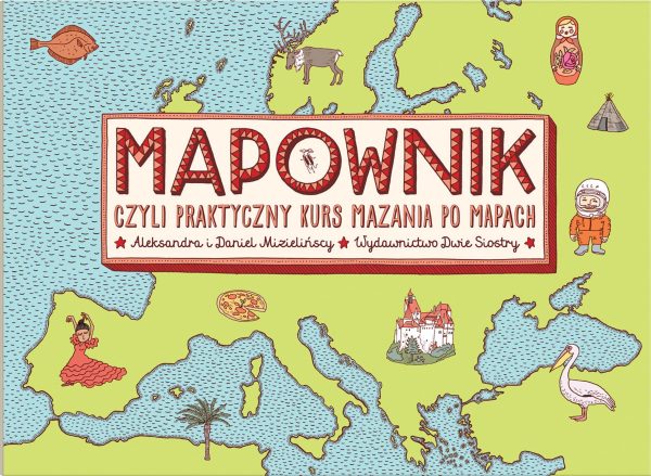 Mapownik. czyli praktyczny kurs mazania po mapach wyd. 2024 - 978-83-8150-640-3