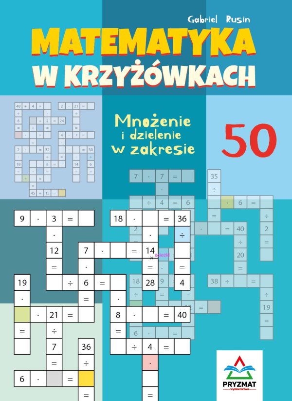 Mnożenie i dzielenie 50. Matematyka w krzyżówkach - 9788366956353