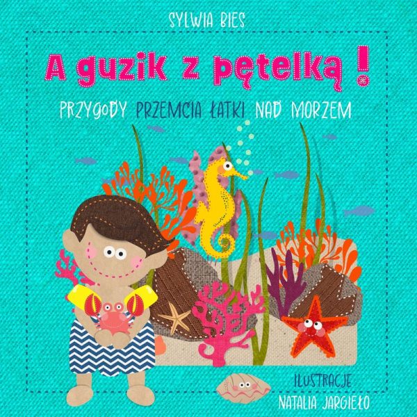 A guzik z pętelką! Przygody Przemcia Łatki nad morzem - 978-83-67334-93-8