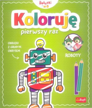 Koloruję pierwszy raz. Roboty / KAZSTUDIO SA Bobaski i Miś - 9788367797986
