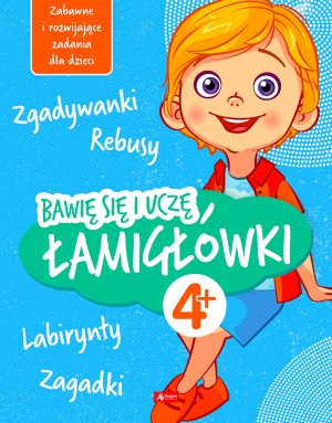 Łamigłówki. Bawię się i uczę - 978-83-8172-806-5