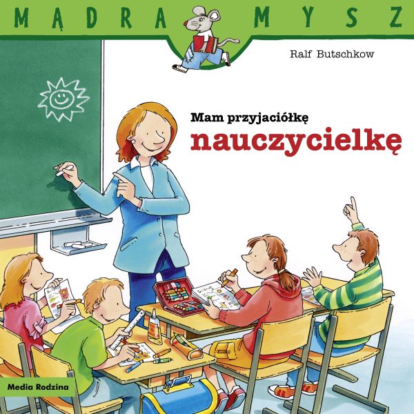 Mam przyjaciółkę nauczycielkę. Mądra Mysz wyd. 2024 - 978-83-8265-755-5