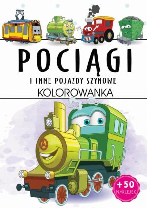 Pociągi i inne pojazdy szynowe. Kolorowanka - 978-83-8275-315-8